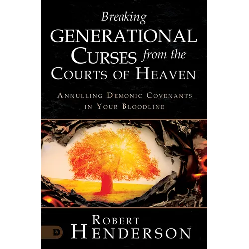Breaking Generational Curses from the Courts of Heaven: Annulling Demonic Covenants in Your Bloodline
