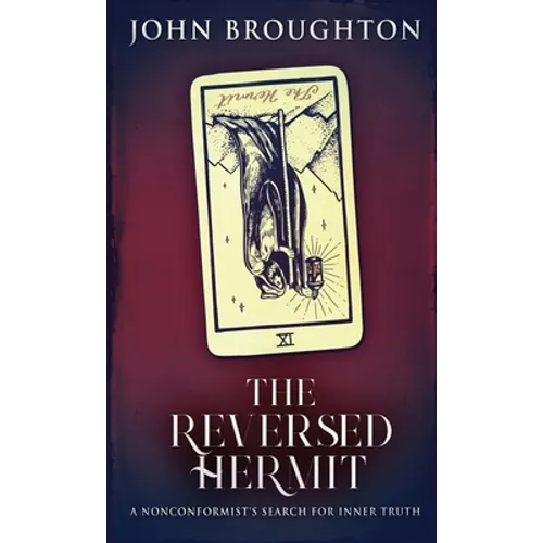 The Reversed Hermit: A Nonconformist's Search For Inner Truth