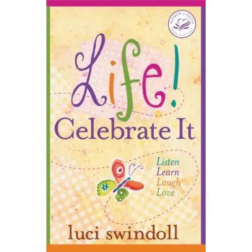 Life! Celebrate It: Listen, Learn, Laugh, Love