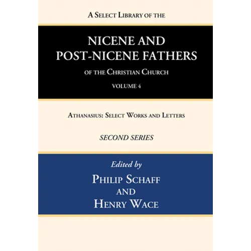 A Select Library of the Nicene and Post-Nicene Fathers of the Christian Church, Second Series, Volume 4