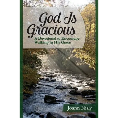 God Is Gracious: A Devotional To Encourage Walking In His Grace