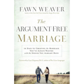 The Argument-Free Marriage: 28 Days to Creating the Marriage You've Always Wanted with the Spouse You Already Have