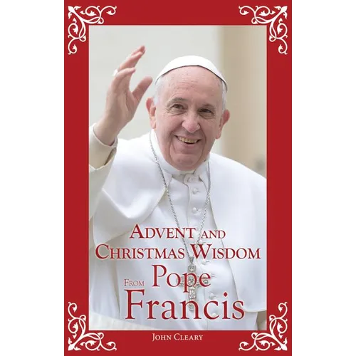 Advent and Christmas Wisdom from Pope Francis