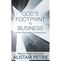 God's Footprint In Business: Bringing Transformation to the Marketplace