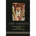 The Trinity: Rediscovering the Central Christian Mystery