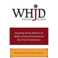 Whjd What Has Jesus Done: Inspiring Every Believer to Make a Great Commotion of the Great Commission