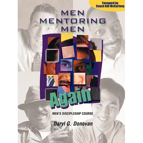 Men Mentoring Men Again: Men's Discipleship Course, an Interactive One-On-One or Small Group Christian Growth Manual for Men