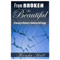 From Broken to Beautiful: A Journey to Restore a Shattered Self-Image