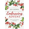 Embracing Advent: Rediscovering Christmas in the Chaos (A Daily Devotional)
