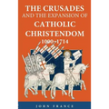 The Crusades and the Expansion of Catholic Christendom, 1000-1714
