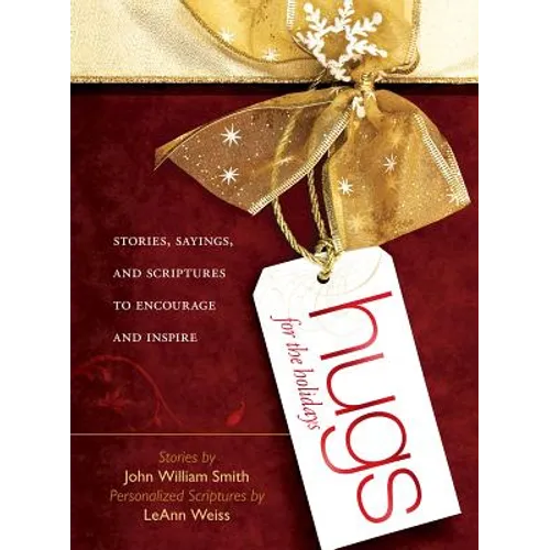 Hugs for the Holidays: Stories, Sayings, and Scriptures to Encourage and Inspire