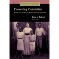 Converting Colonialism: Visions and Realities in Mission History, 1706-1914
