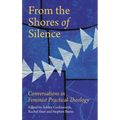 From the Shores of Silence: Conversations in Feminist Practical Theology