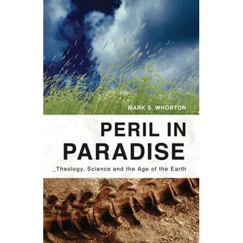 Peril in Paradise: Theology, Science, and the Age of the Earth