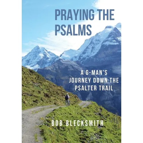 Praying the Psalms: A G-Man's Journey Down the Psalter Trail