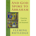 And God Spoke to Abraham: Preaching from the Old Testament