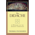 The Didache: A Window on the Earliest Christians