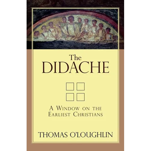 The Didache: A Window on the Earliest Christians