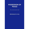Possession of Peace: You can have peace now and keep it!