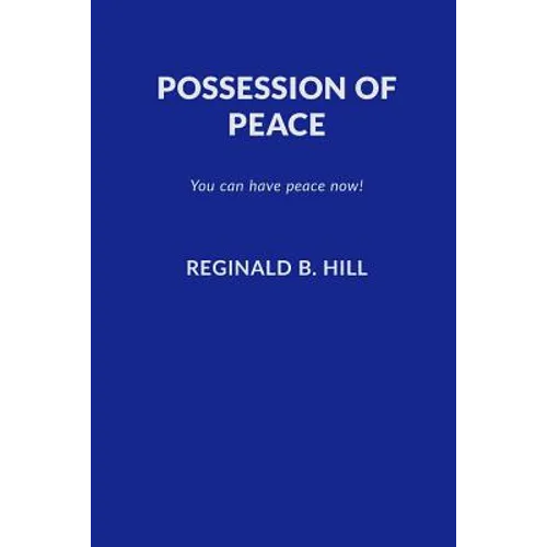 Possession of Peace: You can have peace now and keep it!