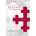 The Writings of Julian of Norwich: A Vision Showed to a Devout Woman and a Revelation of Love