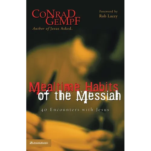 A Mealtime Habits of the Messiah: 40 Encounters with Jesus
