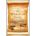 The World of Jesus: Making Sense of the People and Places of Jesus' Day