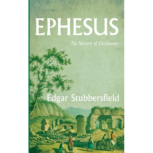Ephesus: The Nursery of Christianity