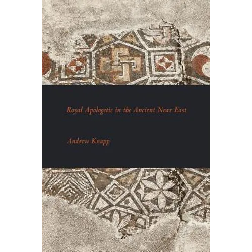 Royal Apologetic in the Ancient Near East