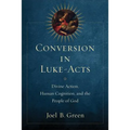 Conversion in Luke-Acts: Divine Action, Human Cognition, and the People of God