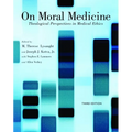 On Moral Medicine: Theological Perspectives on Medical Ethics