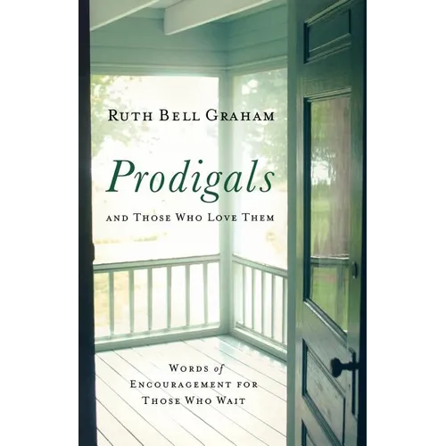 Prodigals and Those Who Love Them: Words of Encouragement for Those Who Wait