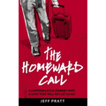 The Homeward Call: A Contemplative Journey Into A Love That Will Not Let Us Go