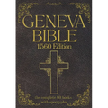 Geneva Bible 1560 Edition (Annotated) with Apocrypha: The Complete English Scriptures with 80 Books of the Old Testament, Lost Apocrypha & New Testame