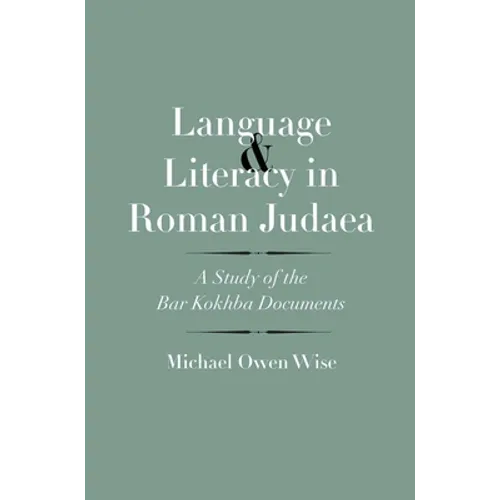 Language and Literacy in Roman Judaea: A Study of the Bar Kokhba Documents