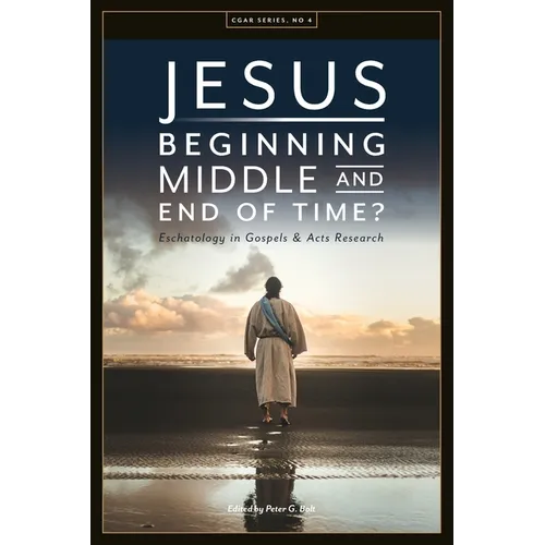 Jesus. Beginning, Middle, and End of Time? Eschatology in Gospels and Acts Research