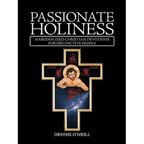 Passionate Holiness: Marginalized Christian Devotions for Distinctive Peoples
