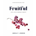 Fruitful: Live a Life of Abundant Harvest