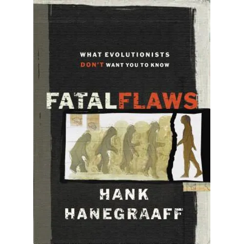 Fatal Flaws: What Evolutionists Don't Want You to Know