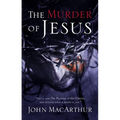 The Murder of Jesus: A Study of How Jesus Died