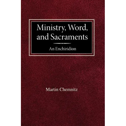Ministry, Word, and Sacraments An Enchiridion