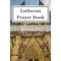 Lutheran Prayer Book: For the Use of Families and Individuals