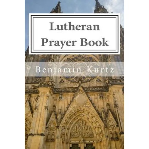 Lutheran Prayer Book: For the Use of Families and Individuals
