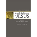 Jewish Believers in Jesus: The Early Centuries