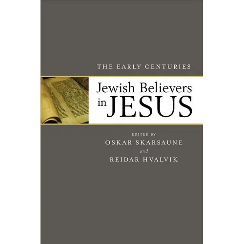 Jewish Believers in Jesus: The Early Centuries