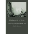 The Republic of Grace: Augustinian Thoughts for Dark Times