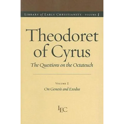 Theodoret of Cyrus: The Questions on the Octateuch, Volume 1 on Genesis and Exodus