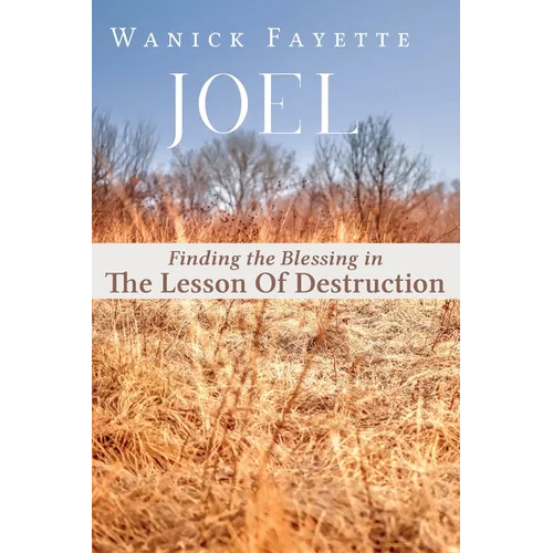 Joel: Finding The Blessing in The Lesson of Destruction