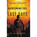 Overcoming Evil in the Last Days: Exposing Satan's Three Most Powerful Evil Strongholds: Racism, Witchcraft, and the Religious Spirit