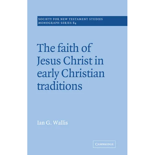 The Faith of Jesus Christ in Early Christian Traditions